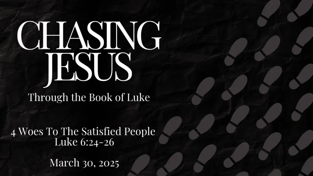 Sermon-20250330-4 Woes To The Satisfied People