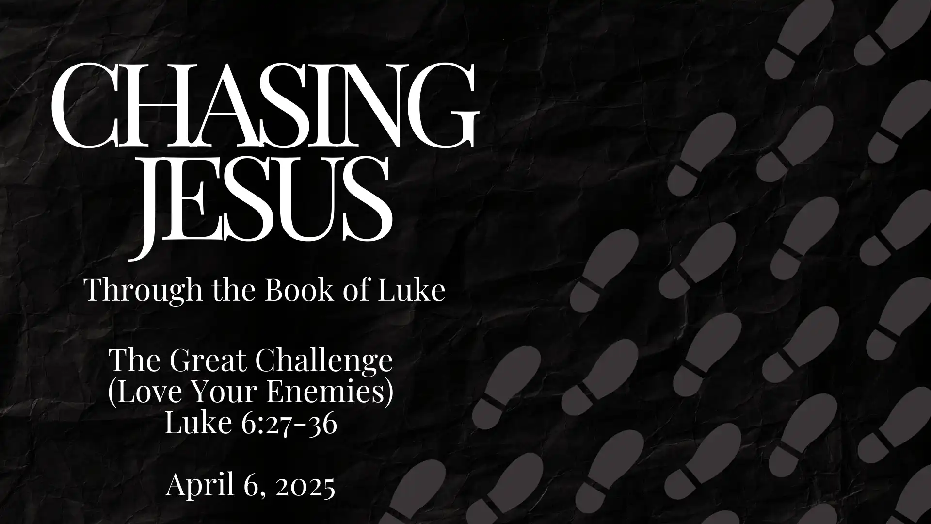 Sermon-20250406-The Great Challenge-Love Your Enemies
