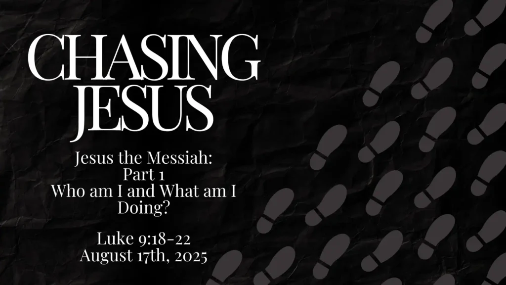 Chasing Jesus: Part 1 - Jesus the Messiah: Who am I and What am I doing?