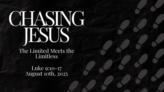 Chasing Jesus The Limited Meets the Limitless