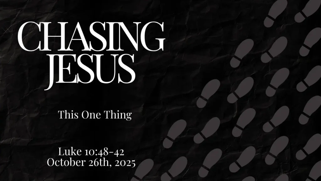 Chasing Jesus: Only One Thing Luke10