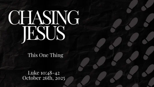 Chasing Jesus: Only One Thing Luke10